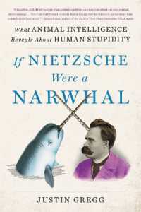 If Nietzsche Were a Narwhal : What Animal Intelligence Reveals about Human Stupidity