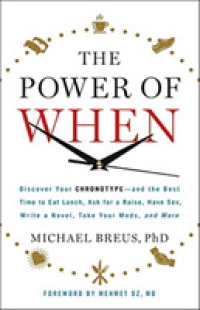 The Power of When : Discover Your Chronotype-And the Best Time to Eat Lunch, Ask for a Raise, Have Sex, Write a Novel, Take Your Meds, and More