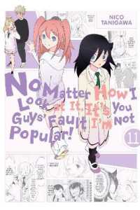 谷川ニコ 「私がモテないのはどう考えてもお前らが悪い！」（英訳）Vol. 11<br>No Matter How I Look at It, It's You Guys' Fault I'm Not Popular!, Vol. 11