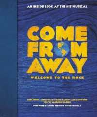 Come from Away: Welcome to the Rock : An inside Look at the Hit Musical