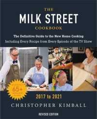 The Milk Street Cookbook : The Definitive Guide to the New Home Cooking, with Every Recipe from Every Episode of the TV Show, 2017-2021