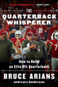 The Quarterback Whisperer : How to Build an Elite NFL Quarterback （Reprint）
