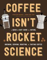 Coffee Isn't Rocket Science : A Quick and Easy Guide to Buying, Brewing, Serving, Roasting, and Tasting Coffee -- Hardback