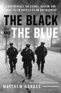The Black and the Blue : A Cop Reveals the Crimes， Racism， and Injustice in America's Law Enforcement