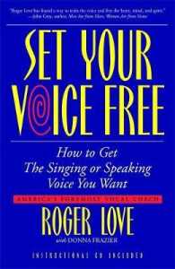 Set Your Voice Free : How to Get the Singing or Speaking Voice You Want （PAP/COM RE）