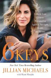 The 6 Keys : Unlock Your Genetic Potential for Ageless Strength, Health, and Beauty -- Paperback / softback