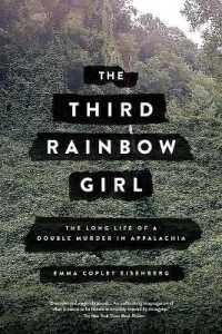 The Third Rainbow Girl : The Long Life of a Double Murder in Appalachia