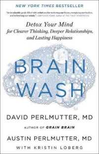 Brain Wash : Detox Your Mind for Clearer Thinking, Deeper Relationships, and Lasting Happiness
