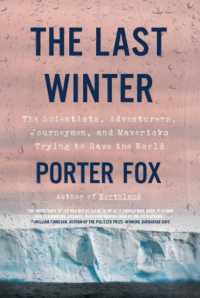 The Last Winter : The Scientists, Adventurers, Journeymen, and Mavericks Trying to Save the World