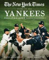 The New York Times Story of the Yankees : 1903-Present: 390 Articles, Profiles & Essays （Reprint）