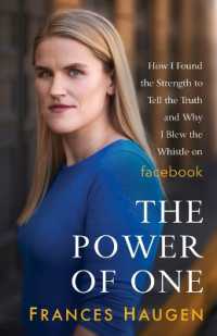 The Power of One : How I Found the Strength to Tell the Truth and Why I Blew the Whistle on Facebook