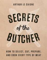 Secrets of the Butcher : How to Select, Cut, Prepare, and Cook Every Type of Meat