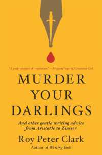 Murder Your Darlings : And Other Gentle Writing Advice from Aristotle to Zinsser