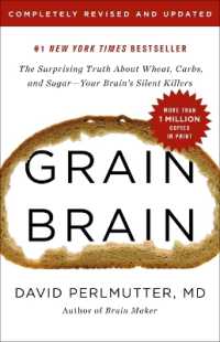 Grain Brain : The Surprising Truth about Wheat, Carbs, and Sugar--Your Brain's Silent Killers （Revised）