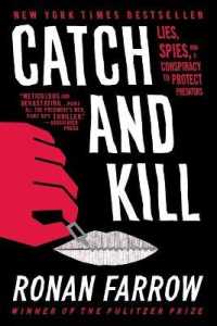 Catch and Kill : Lies, Spies, and a Conspiracy to Protect Predators