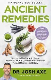 Ancient Remedies : Secrets to Healing with Herbs, Essential Oils, Cbd, and the Most Powerful Natural Medicine in History
