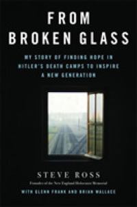 From Broken Glass : My Story of Finding Hope in Hitler's Death Camps to Inspire a New Generation