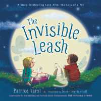 The Invisible Leash : A Story Celebrating Love after the Loss of a Pet