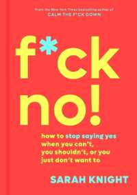 F*ck No! : How to Stop Saying Yes When You Can't, You Shouldn't, or You Just Don't Want to (No F*cks Given Guide)