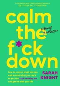 Calm the F*ck Down : How to Control What You Can and Accept What You Can't So You Can Stop Freaking Out and Get on with Your Life (No F*cks Given Guide)