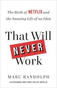 That Will Never Work : The Birth of Netflix and the Amazing Life of an Idea