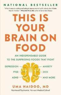 This Is Your Brain on Food : An Indispensable Guide to the Surprising Foods That Fight Depression, Anxiety, Ptsd, Ocd, Adhd, and More