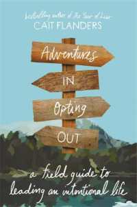 Adventures in Opting Out : A Field Guide to Leading an Intentional Life