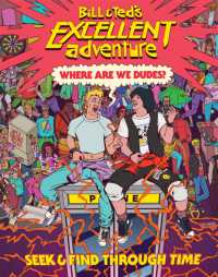 Bill & Ted's Excellent Adventure(Tm): Where Are We, Dudes? : Seek & Find through Time -- Hardback