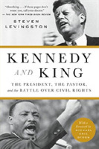 Kennedy and King : The President， the Pastor， and the Battle over Civil Rights