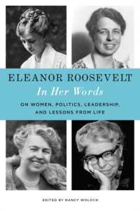 Eleanor Roosevelt: In Her Words : On Women, Politics, Leadership, and Lessons from Life