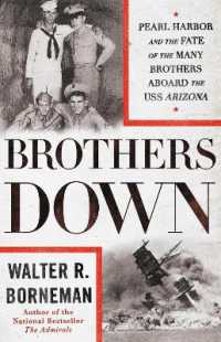 Brothers Down : Pearl Harbor and the Fate of the Many Brothers Aboard the USS Arizona