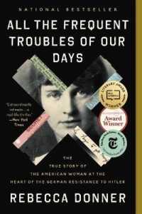 All the Frequent Troubles of Our Days : The True Story of the American Woman at the Heart of the German Resistance to Hitler