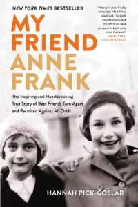 My Friend Anne Frank : The Inspiring and Heartbreaking True Story of Best Friends Torn Apart and Reunited against All Odds