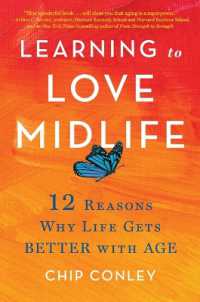 Learning to Love Midlife : 12 Reasons Why Life Gets Better with Age