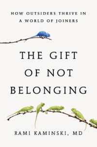 The Gift of Not Belonging : How Outsiders Thrive in a World of Joiners
