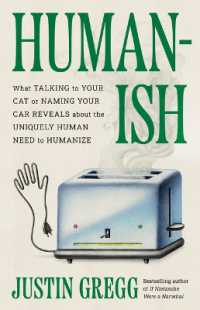 Humanish : What Talking to Your Cat or Naming Your Car Reveals about the Uniquely Human Need to Humanize