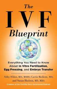 The IVF Blueprint : Everything You Need to Know about in Vitro Fertilization, Egg Freezing, and Embryo Transfer