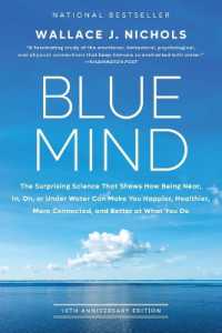 Blue Mind : The Surprising Science That Shows How Being Near, In, On, or under Water Can Make You Happier, Healthier, More Connected, and Better at What You Do （Special）