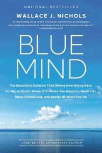 Blue Mind : The Surprising Science That Shows How Being Near, In, On, or under Water Can Make You Happier, Healthier, More Connected, and Better at What You Do （Special）