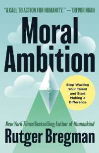 Moral Ambition : Stop Wasting Your Talent and Start Making a Difference