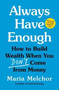 Always Have Enough : How to Build Wealth When You Don't Come from Money--Featuring a 6-Week Kickstart Plan
