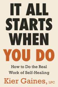 It All Starts When You Do : How to Do the Real Work of Self-Healing