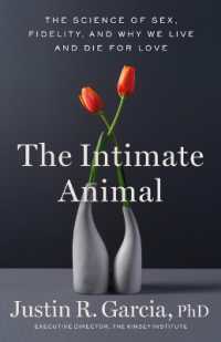 The Intimate Animal : The Science of Sex, Fidelity, and Why We Live and Die for Love