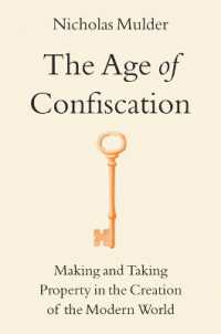 The Age of Confiscation : Making and Taking Property in the Creation of the Modern World （Large Print）