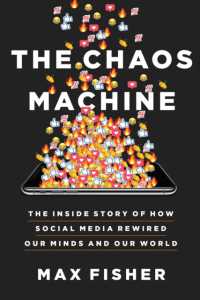 The Chaos Machine : The inside Story of How Social Media Rewired Our Minds and Our World