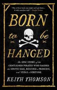 『海賊たちは黄金を目指す：日誌から見る海賊たちのリアルな生活、航海、そして戦』（原書）<br>Born to Be Hanged : The Epic Story of the Gentlemen Pirates Who Raided the South Seas, Rescued a Princess, and Stole a Fortune