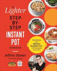 The Lighter Step-By-Step Instant Pot Cookbook : Easy Recipes for a Slimmer, Healthier You - with Photographs of Every Step