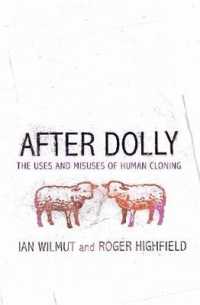 After Dolly : The Uses and Misuses of Human Cloning -- Paperback