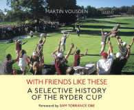 With Friends Like These : A Selective History of the Ryder Cup