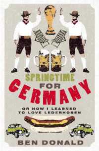 Springtime for Germany : or How I Learned to Love Lederhosen